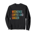 Weekends Coffee And Soccer Funny Sweatshirt - Minimalist Print Unisex