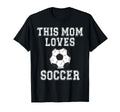 This Mom Loves Soccer Game Day Sports T-Shirt - Streetwear Style Men Women