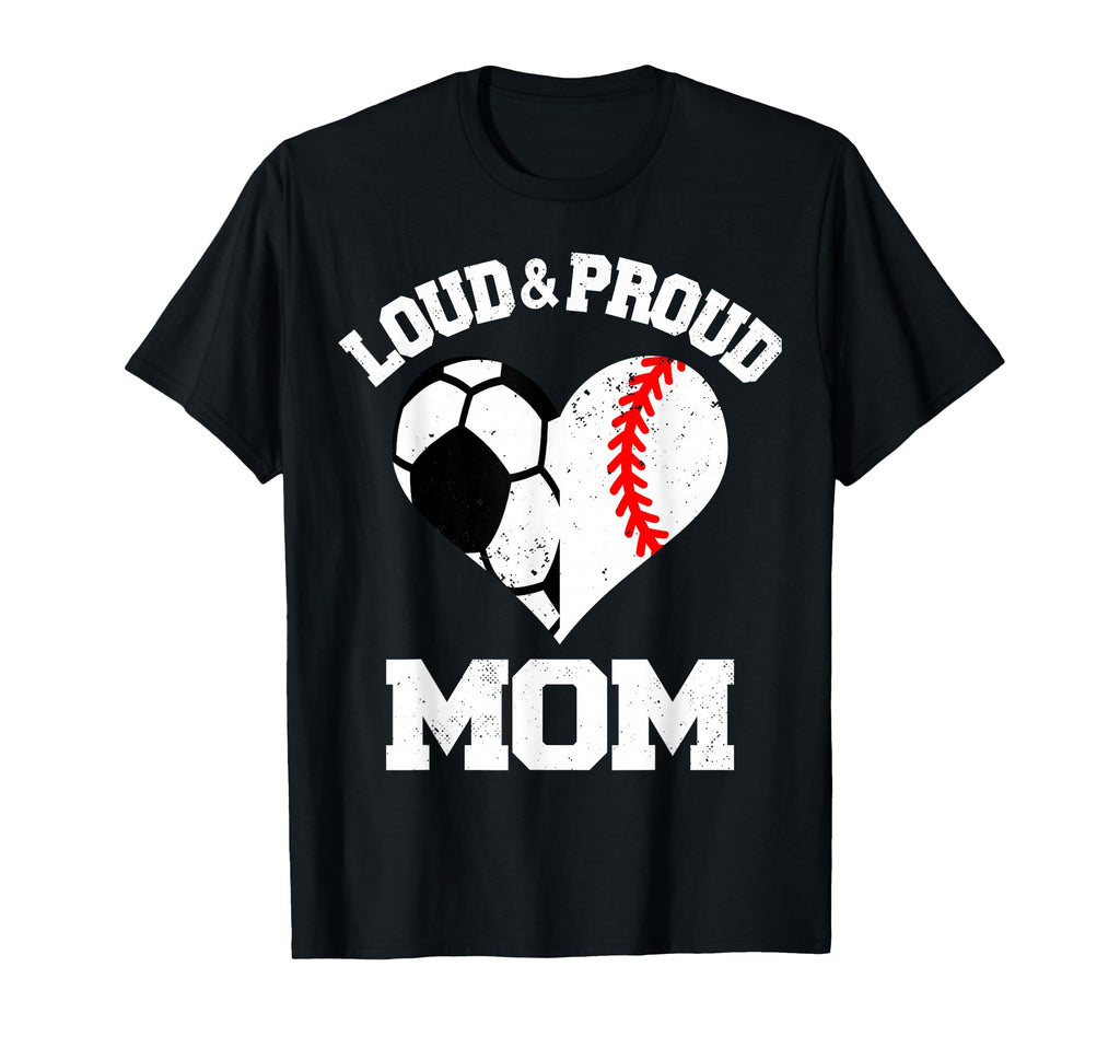 Loud Proud Mom Soccer Baseball Heart T-Shirt - Custom Art Print Men Women
