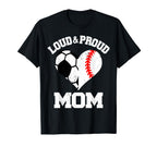 Loud Proud Mom Soccer Baseball Heart T-Shirt - Custom Art Print Men Women