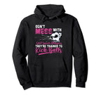 Dont Mess Soccer Players Theyre Trained Hoodie - Aesthetic Graphic Unisex