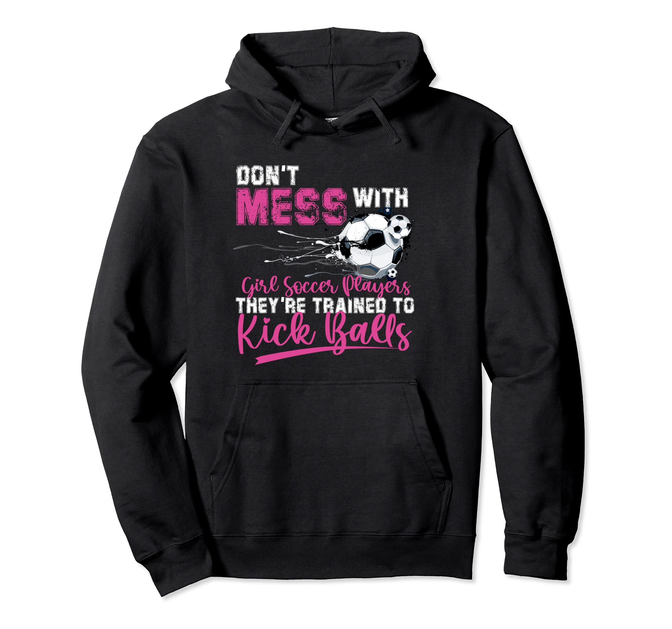 Dont Mess Soccer Players Theyre Trained Hoodie - Aesthetic Graphic Unisex
