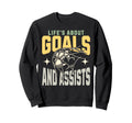 Lifes About Goals And Assists Funny Sweatshirt - Novelty Apparel Unisex