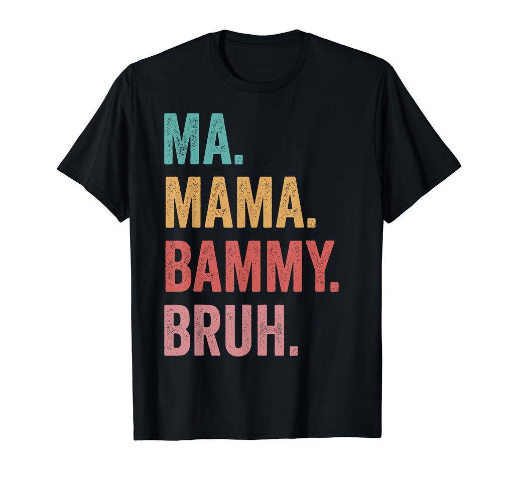 Mothers Day Ma Mama Bammy Bruh T-Shirt - Casual Everyday Wear for Adults