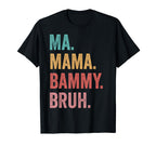 Mothers Day Ma Mama Bammy Bruh T-Shirt - Casual Everyday Wear for Adults
