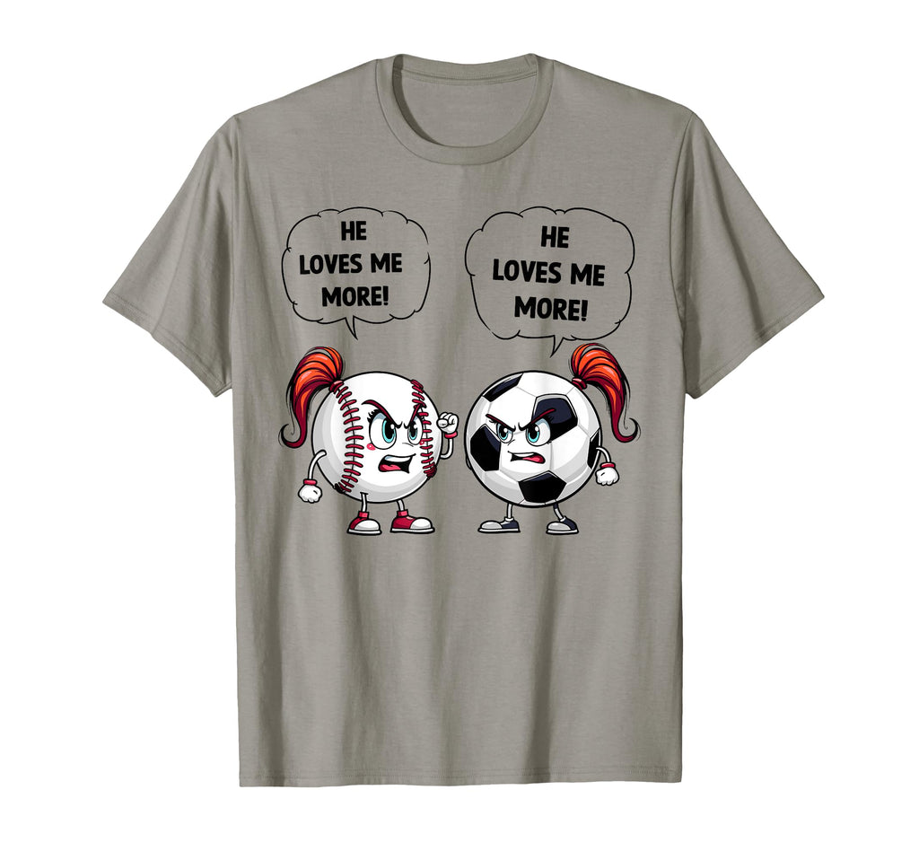 Baseball Soccer Funny He Loves Me More T-Shirt - Novelty Apparel Unisex