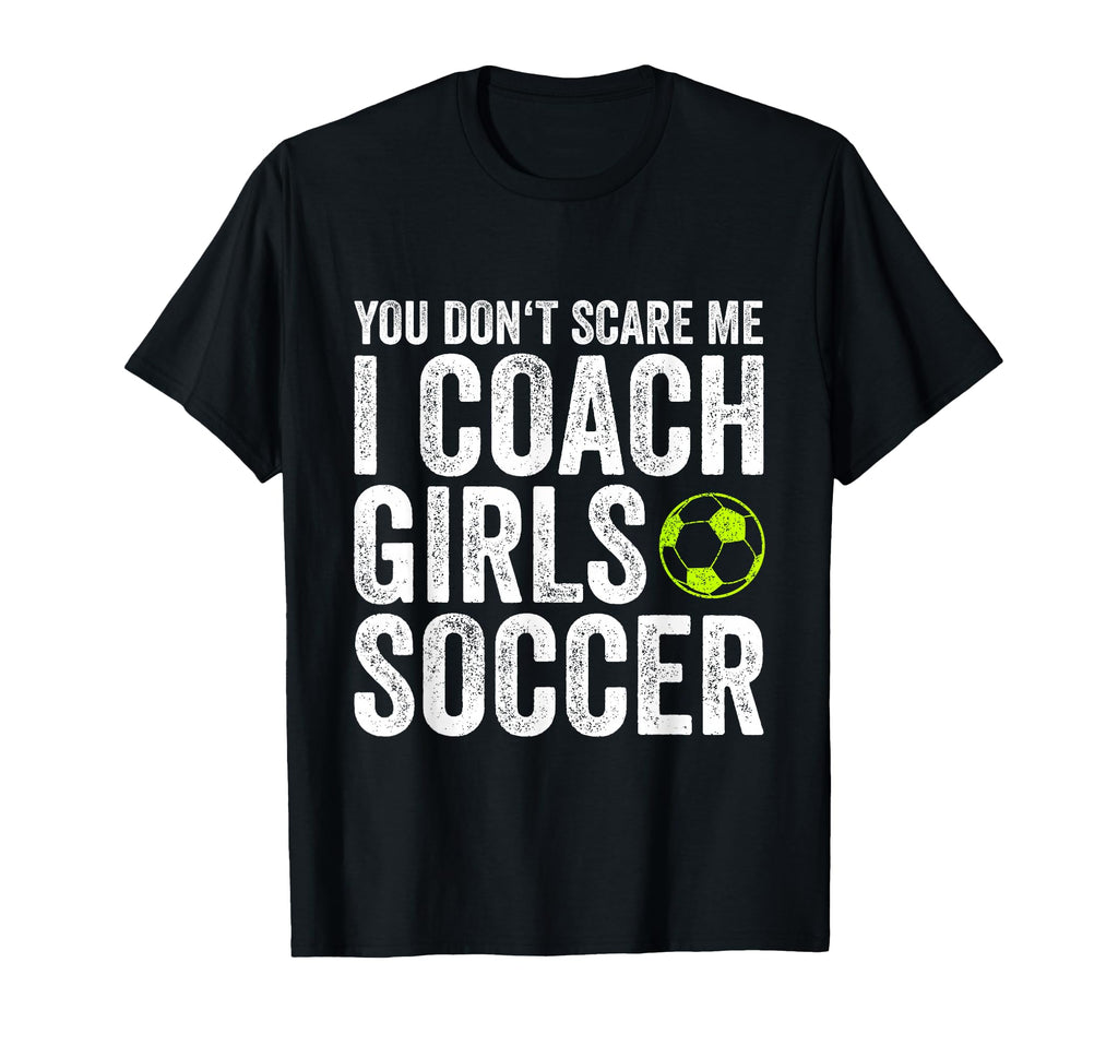 Coaches Gift You Dont Scare Me I Coach T-Shirt - Streetwear Style Unisex