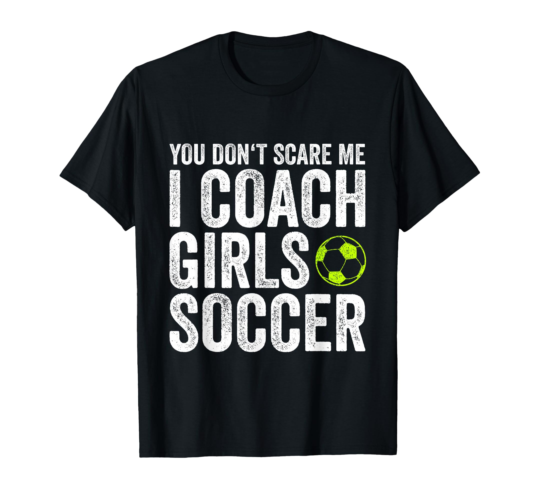 Coaches Gift You Dont Scare Me I Coach T-Shirt - Streetwear Style Unisex