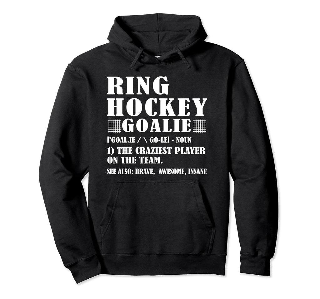 Funny Ring Hockey Goalie Definition Hoodie - Custom Art Print Unisex