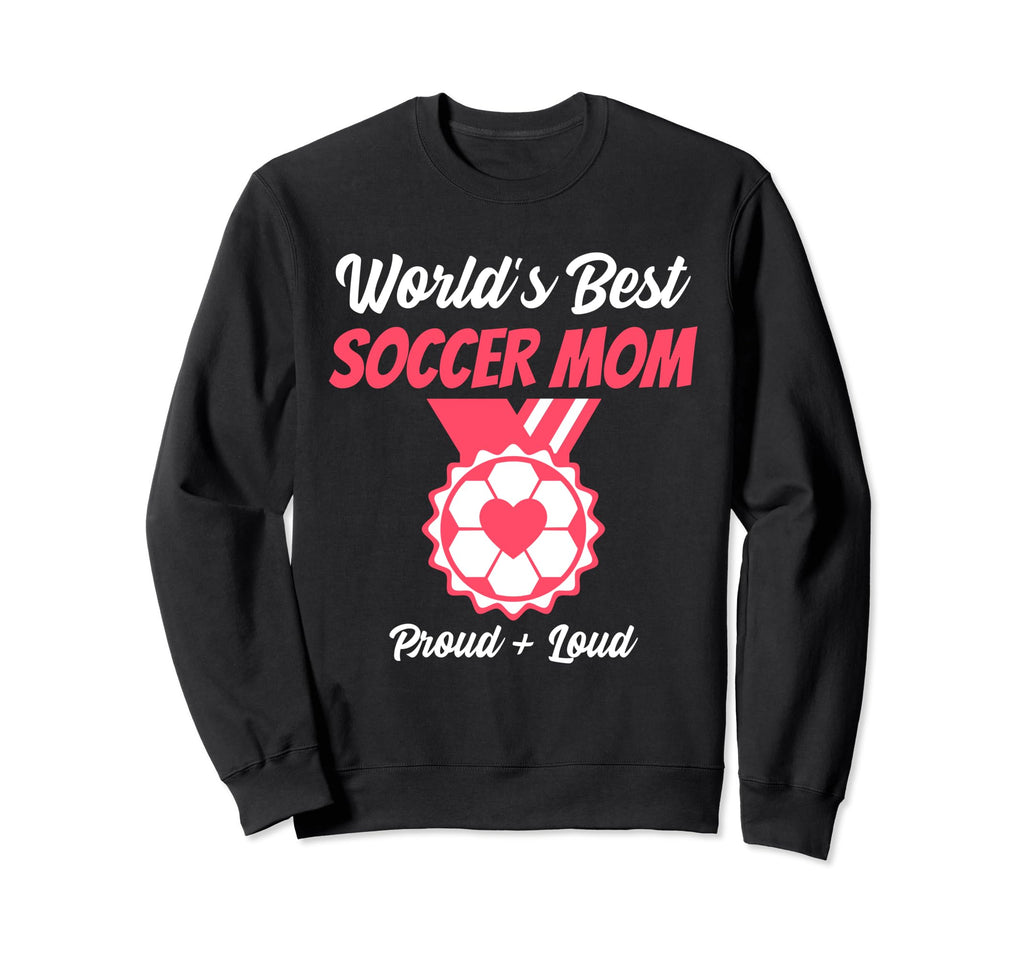 Mom Soccer Worlds Best Funny Sweatshirt - Unique Graphic Men Women