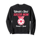 Mom Soccer Worlds Best Funny Sweatshirt - Unique Graphic Men Women
