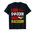 Love Soccer Hate Racism Footballer T-Shirt - Minimalist Print for Adults