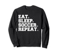 Eat Sleep Soccer Repeat Sweatshirt - Trendy Graphic for Adults