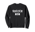 Soccer Mom Sweatshirt - Casual Everyday Wear Men Women