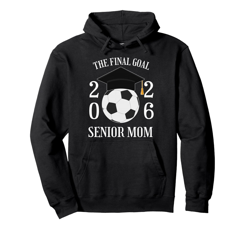 Final Goal Senior Soccer Mom Class 2026 Hoodie - Custom Art Print Unisex