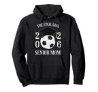 Final Goal Senior Soccer Mom Class 2026 Hoodie - Custom Art Print Unisex