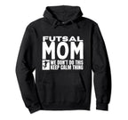 Futsal Mom Funny Futsal Hoodie - Minimalist Print for Adults