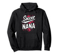 Proud Soccer Nana Funny Grandma Hoodie - Aesthetic Graphic for Adults