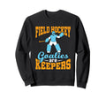 Field Hockey Goalie Goalkeeper Pun Sweatshirt - Unique Graphic Men Women