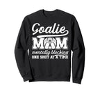 Funny Soccer Goalie Mother Soccer Sweatshirt - Custom Art Print Men Women