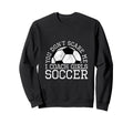 You Dont Scare Me I Coach Sweatshirt - Fun Novelty Design for Adults