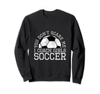 You Dont Scare Me I Coach Sweatshirt - Fun Novelty Design for Adults