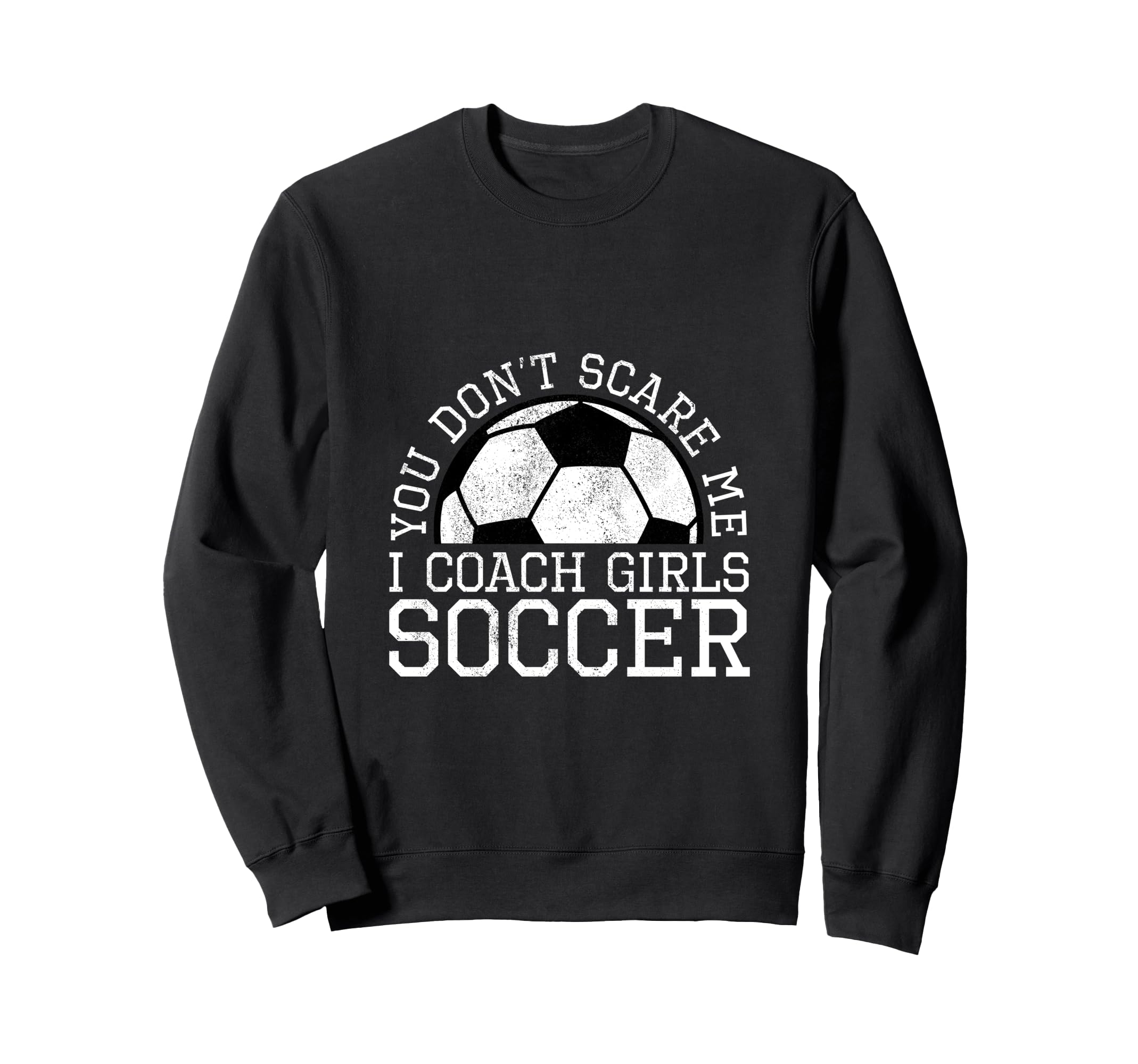 You Dont Scare Me I Coach Sweatshirt - Fun Novelty Design for Adults
