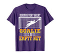 Behind Every Good Goalie Is Empty Net T-Shirt - Trendy Graphic for Adults