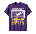 Behind Every Good Goalie Is Empty Net T-Shirt - Trendy Graphic for Adults
