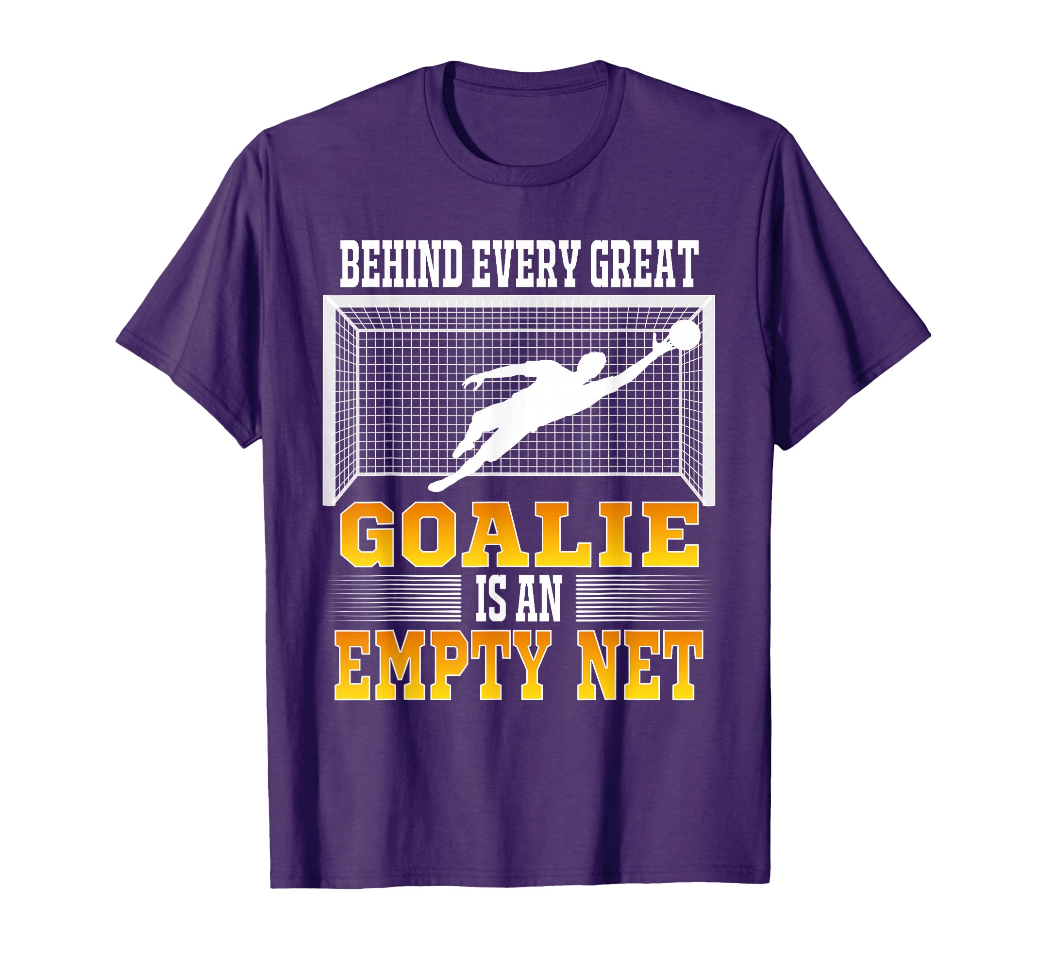 Behind Every Good Goalie Is Empty Net T-Shirt - Trendy Graphic for Adults