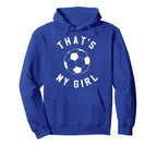 Thats My Soccer Hoodie - Fun Novelty Design Unisex
