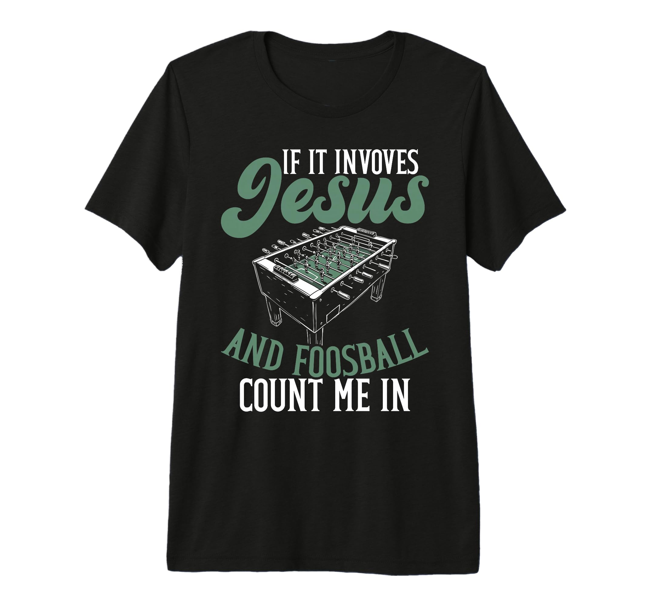 If It Involves Jesus And Foosball Count T-Shirt - Novelty Apparel Unisex