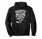 Soccer Goalkeeper Because Other Ten Hoodie - Streetwear Style for Adults