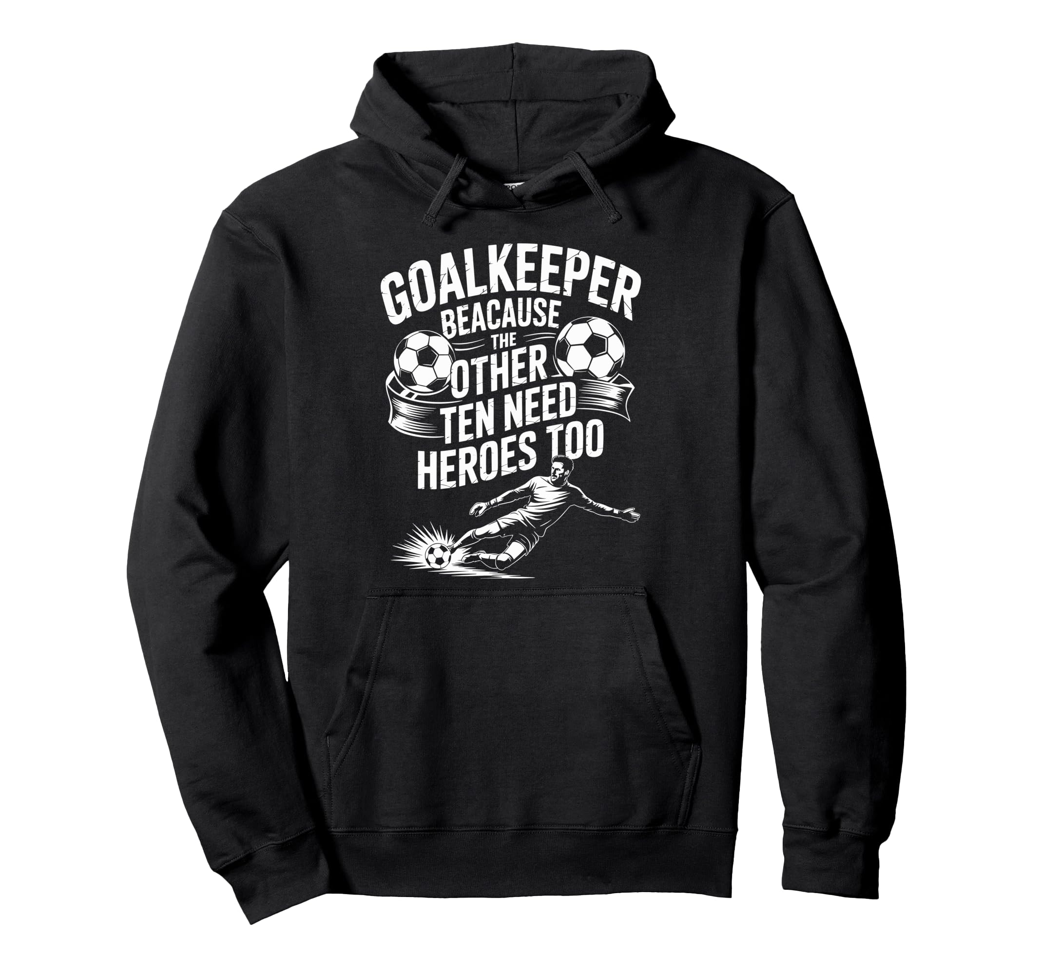 Soccer Goalkeeper Because Other Ten Hoodie - Streetwear Style for Adults