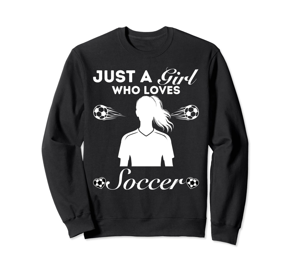 Just Who Loves Soccer Sweatshirt - Fun Novelty Design Unisex