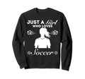 Just Who Loves Soccer Sweatshirt - Fun Novelty Design Unisex