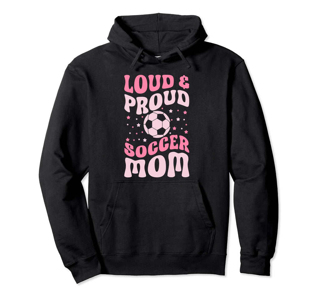 Loud And Proud Soccer Mom Groovy Hoodie - Casual Everyday Wear Unisex