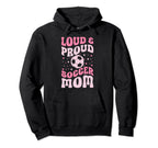 Loud And Proud Soccer Mom Groovy Hoodie - Casual Everyday Wear Unisex