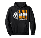 Lifes About Goals Funny Soccer Lover Hoodie - Unique Graphic for Adults