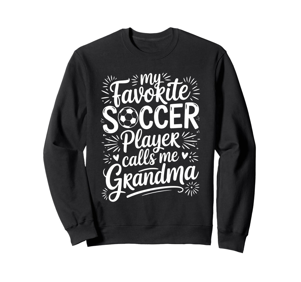 My Favorite Soccer Player Calls Me Sweatshirt - Graphic Print for Adults