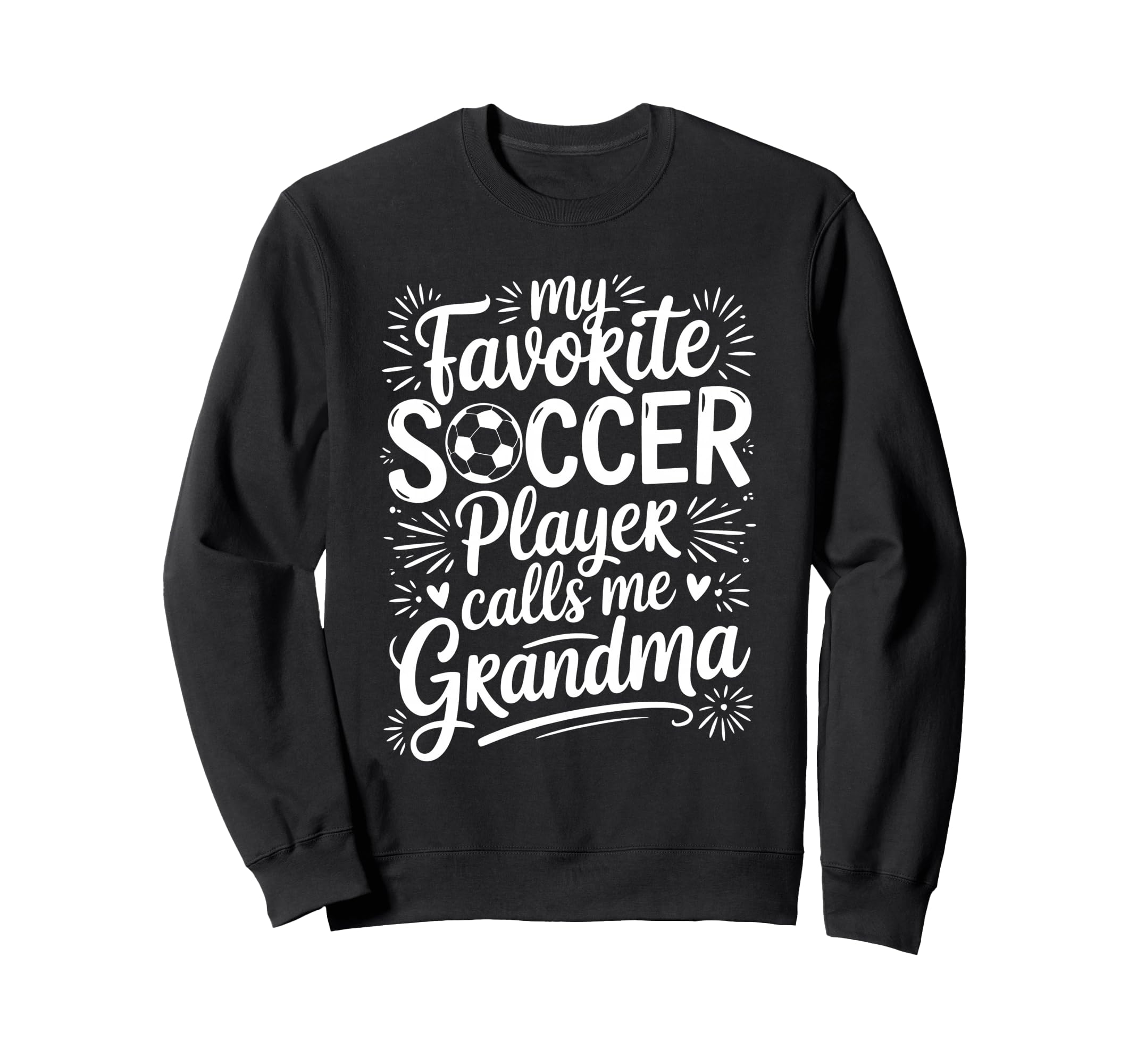 My Favorite Soccer Player Calls Me Sweatshirt - Graphic Print for Adults