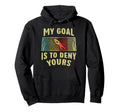 Soccer Player Goal Is To Deny Yours Hoodie - Custom Art Print Men Women
