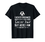 Proud Father Sexy Soccer Dad Sports T-Shirt - Novelty Apparel Men Women