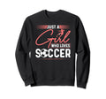 Just Who Loves Soccer Sweatshirt - Custom Art Print Men Women