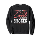 Just Who Loves Soccer Sweatshirt - Custom Art Print Men Women
