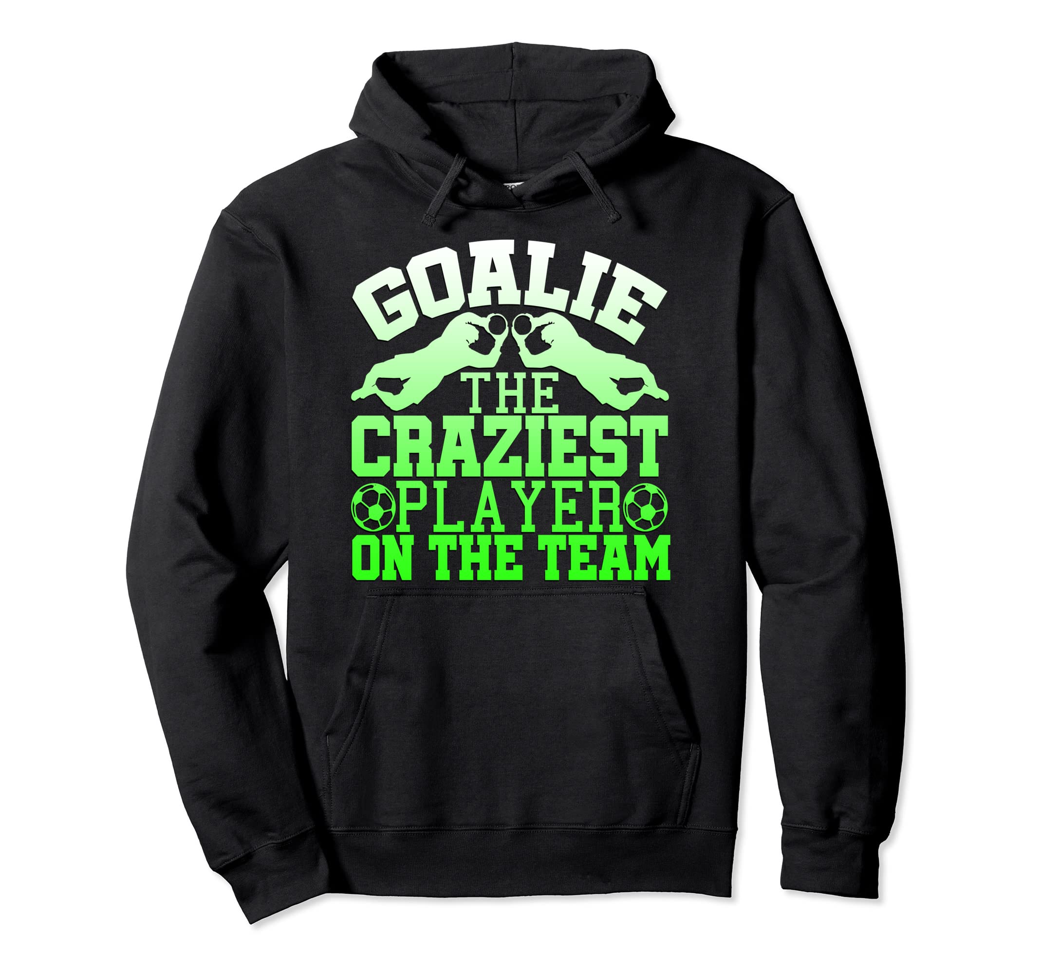 Goalie Craziest Player Team Hoodie - Casual Everyday Wear for Adults