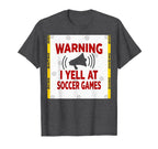 Warning I Yell Soccer Games T-Shirt - Unique Graphic Men Women