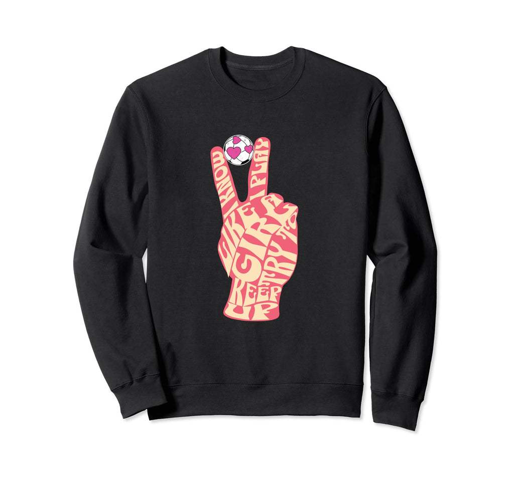 I Know I Play Like Try To Keep Up Sweatshirt - Custom Art Print Unisex