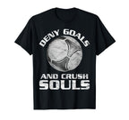 Deny Goals Soccer Goalie T-Shirt - Casual Everyday Wear Men Women