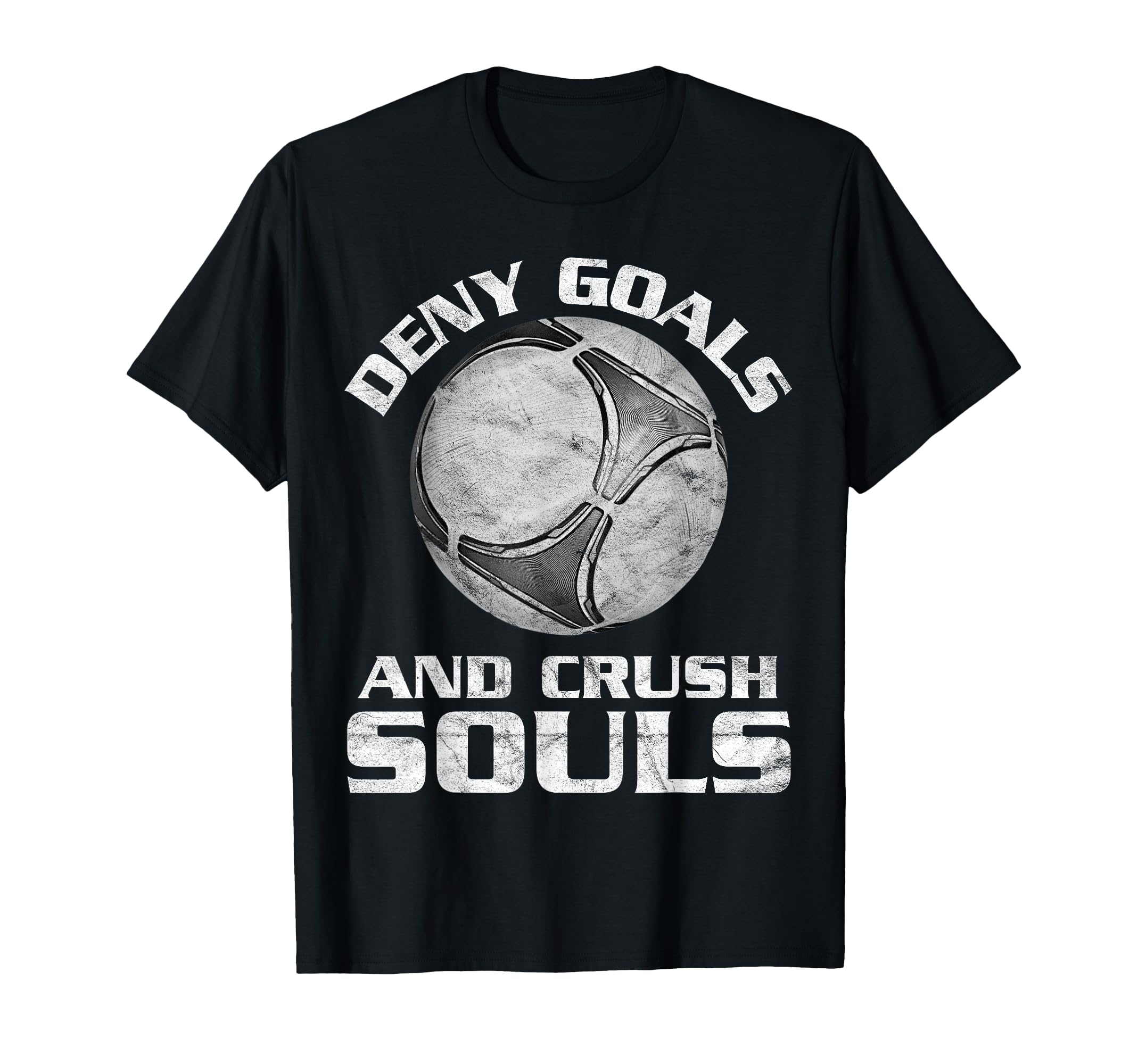 Deny Goals Soccer Goalie T-Shirt - Casual Everyday Wear Men Women